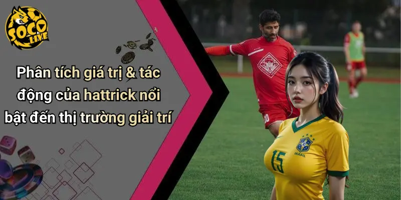 Hattrick Nổi Bật Trong Bóng Đá 2025