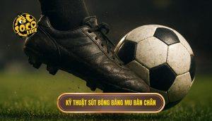 Kỹ thuật sút bóng bằng mu bàn chân