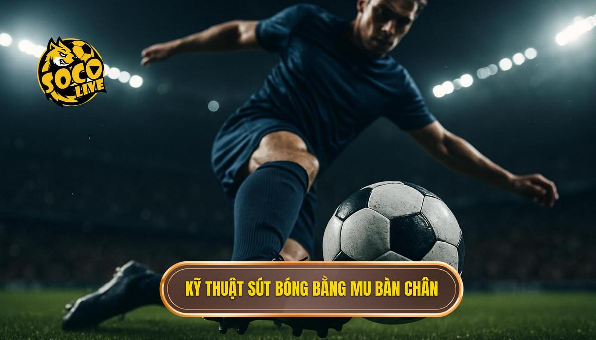 Kỹ thuật sút bóng bằng mu bàn chân: Bí quyết tạo lực và độ chính xác 2 Quy trình Thực hiện Kỹ thuật Sút Bóng Bằng Mu Bàn Chân