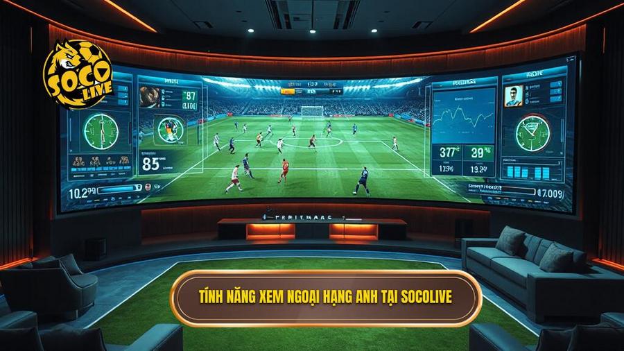 Tính năng xem Ngoại hạng Anh tại Socolive